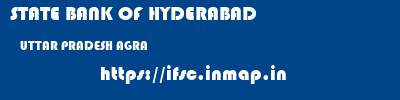 STATE BANK OF HYDERABAD  UTTAR PRADESH AGRA    ifsc code